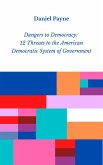 Dangers to Democracy: 12 Threats to the American Democratic System of Government (eBook, ePUB)