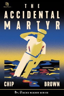 The Accidental Martyr: A True Story of a Gay Sailor's Fatal Beating (The Stacks Reader Series) (eBook, ePUB) - Brown, Chip