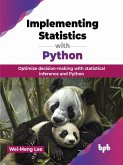 Implementing Statistics with Python: Optimize decision-making with statistical inference and Python (eBook, ePUB) Implementing Statistics with Python: Optimize decision-making with statistical inference and Python (eBook, ePUB)