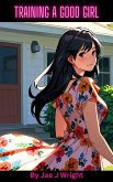 Training a Good Girl (Banging my Former Bully, #3) (eBook, ePUB) Training a Good Girl (Banging my Former Bully, #3) (eBook, ePUB)
