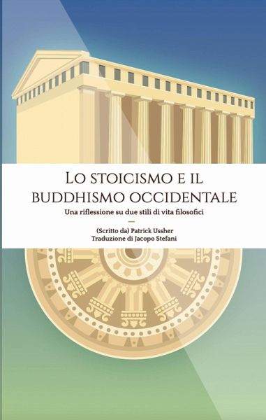 Lo stoicismo e il buddhismo occidentale (eBook, ePUB) Lo stoicismo e il buddhismo occidentale (eBook, ePUB)