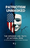 Patriotism Unmasked (eBook, ePUB)