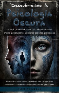 Descubriendo la Psicología Oscura (Trilogía Manipulación Mental: Explorando los misterios y enigmas de la Psicología Oscura, #3) (eBook, ePUB) - Tarazona, Ylich