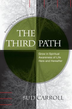 Cover The Third Path: Breaching the Materialistic Wall, Grow in Spiritual Awareness of Life Here and Hereafter (eBook, ePUB)