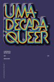 Uma Década Queer: 50 Entrevistas em Português (2004-2014) (eBook, ePUB) Uma Década Queer: 50 Entrevistas em Português (2004-2014) (eBook, ePUB)