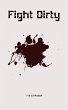 Fight Dirty (eBook, ePUB) - Bild 1