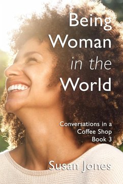 Cover Being Woman in the World: Conversations in a Coffee Shop Book 3 (eBook, ePUB)