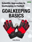 Scientific Approaches to Goalkeeping in Football: Goalkeeping Basics (eBook, ePUB)