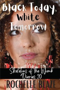 Cover Black Today, White Tomorrow (Skeletons of the Womb Diaries) (eBook, ePUB)