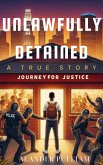 Unlawfully Detained: Journey to Justice (Society Falls, #1) (eBook, ePUB)