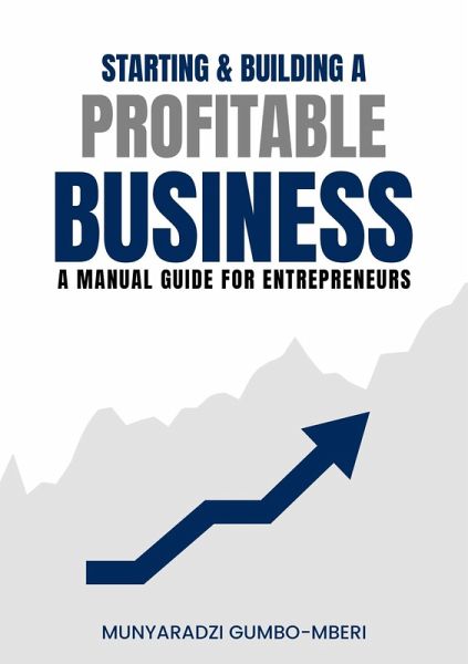 Starting & Building a Profitable Business: A Manual Guide for Entreprenuers (eBook, ePUB)
