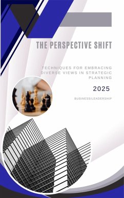 The Perspective Shift: Techniques for Embracing Diverse Views in Strategic Planning (eBook, ePUB) - Butler, Jessica