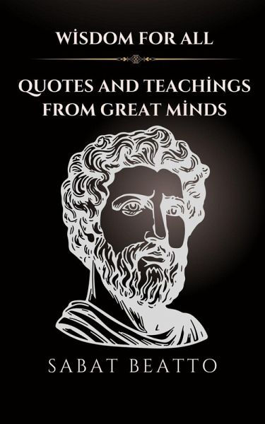 Wisdom for All: Quotes and Teachings from Great Minds (eBook, ePUB)