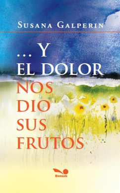 Cover Y el dolor nos dio sus frutos (eBook, ePUB)