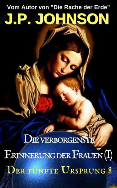 Der fünfte Ursprung 8 Die verborgenste Erinnerung der Frauen (I) (eBook, ePUB) Der fünfte Ursprung 8 Die verborgenste Erinnerung der Frauen (I) (eBook, ePUB)
