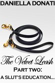The Velvet Leash - Part Two: A Slut's Education (eBook, ePUB) The Velvet Leash - Part Two: A Slut's Education (eBook, ePUB)