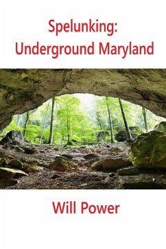 Cover Spelunking: Underground Maryland (Caves in The U.S.) (eBook, ePUB)
