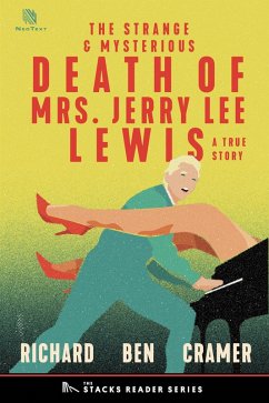 Cover The Strange and Mysterious Death of Mrs. Jerry Lee Lewis: A True Story of Rock N' Roll and Murder. (The Stacks Reader Series, #13) (eBook, ePUB)
