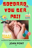 Socorro, Vou Ser Pai! (Sim, Eu quero. Sim, Eu Posso., #7) (eBook, ePUB) Socorro, Vou Ser Pai! (Sim, Eu quero. Sim, Eu Posso., #7) (eBook, ePUB)