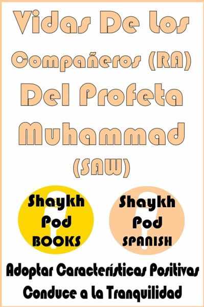 Vidas De Los Compañeros (RA) Del Profeta Muhammad (SAW) (eBook, ePUB) Vidas De Los Compañeros (RA) Del Profeta Muhammad (SAW) (eBook, ePUB)