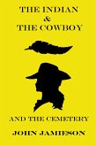 The Indian and The Cowboy and The Cemetery (eBook, ePUB) The Indian and The Cowboy and The Cemetery (eBook, ePUB)
