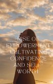 Rise of Empowerment Cultivation Confidence and Self Worth (eBook, ePUB)