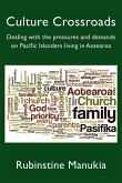 Culture Crossroads: Dealing with the Pressures and Demands on Pacific Islanders Living in Aotearoa (eBook, ePUB) Culture Crossroads: Dealing with the Pressures and Demands on Pacific Islanders Living in Aotearoa (eBook, ePUB)