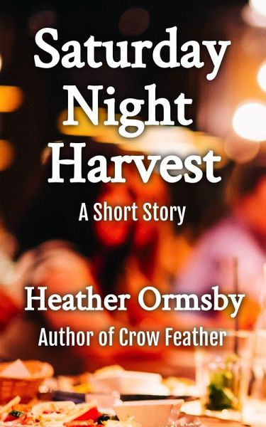 Saturday Night Harvest: A Short Story (eBook, ePUB) Saturday Night Harvest: A Short Story (eBook, ePUB)