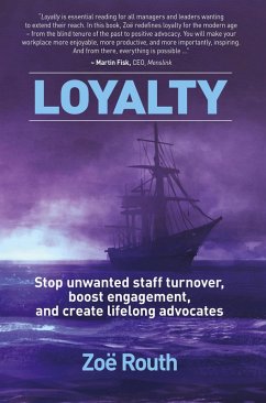 Loyalty - Stop Unwanted Staff Turnover, Boost Engagement, and Create Lifelong Advocates (eBook, ePUB) - Routh, Zoë