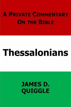 A Private Commentary on the Bible: Thessalonians (eBook, ePUB) - Quiggle, James D.