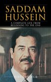 Saddam Hussein: A Complete Life from Beginning to the End (eBook, ePUB)