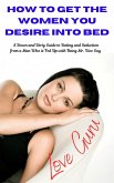 How To get The Woman You desire Into Bed (eBook, ePUB) How To get The Woman You desire Into Bed (eBook, ePUB)
