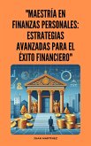 "Maestría en Finanzas Personales: Estrategias Avanzadas para el Éxito Financiero" (eBook, ePUB) "Maestría en Finanzas Personales: Estrategias Avanzadas para el Éxito Financiero" (eBook, ePUB)