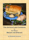 The Artisan Lard Cookbook of Old World Breads and Spreads (eBook, ePUB) The Artisan Lard Cookbook of Old World Breads and Spreads (eBook, ePUB)