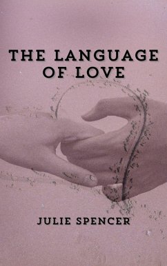 The Language of Love (eBook, ePUB) - Spencer, Julie The Language of Love (eBook, ePUB) - Spencer, Julie