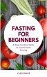Fasting for Beginners: A Step-by-Step... - Bild 1