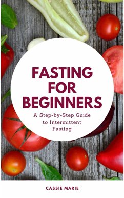 Cover Fasting for Beginners: A Step-by-Step Guide to Intermittent Fasting (eBook, ePUB)