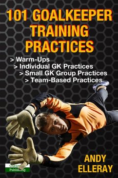 101 Goalkeeper Training Practices (eBook, ePUB) - Elleray, Andy
