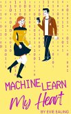 Machine Learn My Heart (eBook, ePUB)