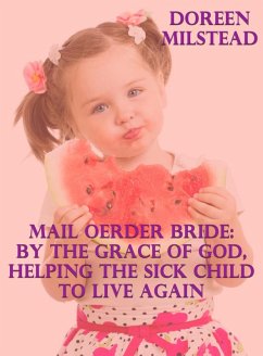 Cover Mail Order Bride: By The Grace Of God, Helping The Sick Child To Live Again (eBook, ePUB)