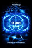 The Phase. Shattering the Illusion of Reality (eBook, ePUB) The Phase. Shattering the Illusion of Reality (eBook, ePUB)