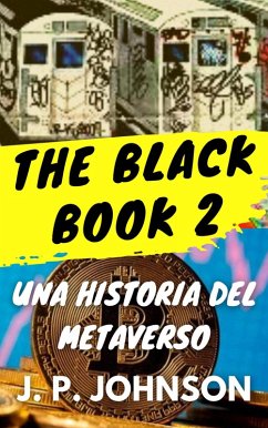 The Black Book 2. Una Historia del Metaverso. (THE BLACK BOOK. Una historia del Metaverso, #2) (eBook, ePUB) - Johnson, J. P.