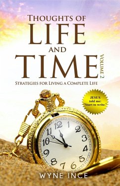 Thoughts of Life and Time: Strategies for Living a Complete Life (Volume 2) (eBook, ePUB) - Ince, Wyne