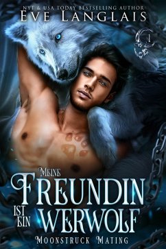 Meine Freundin ist ein Werwolf (Moonstruck Mating, #1) (eBook, ePUB) - Langlais, Eve