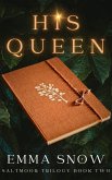 His Queen (The Saltmoor Trilogy, #2) (eBook, ePUB) His Queen (The Saltmoor Trilogy, #2) (eBook, ePUB)
