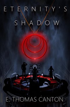 Eternity's Shadow (Shadow Trilogy, #1) (eBook, ePUB) - Canton, E. Thomas Eternity's Shadow (Shadow Trilogy, #1) (eBook, ePUB) - Canton, E. Thomas