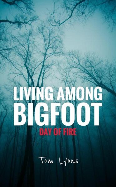 Living Among Bigfoot: Day of Fire (eBook, ePUB)