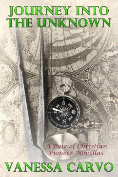 Journey Into The Unknown (A Pair Of Christian Pioneer Novellas) (eBook, ePUB) - Carvo, Vanessa