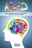 ADHD: Understanding Symptoms, Treatments, and Self-Help Strategies (eBook, ePUB)