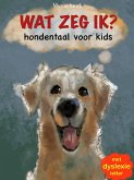 Wat zeg ik? Hondentaal voor kids (eBook, ePUB) Wat zeg ik? Hondentaal voor kids (eBook, ePUB)